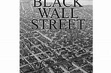 Where’s Our Black Wall Street?….