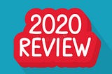 2020: My Year in Review