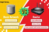 Mesh vs. Router: Choosing the Best Networking Solution for Your Home