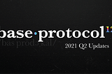 Base Protocol Q2 Updates