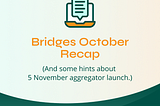 Bridges October Recap