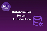 Multi-Tenant SaaS Architecture — Database Per Tenant