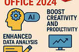 🌟 New AI Features in Microsoft Office 2024: The Future of Productivity Is Here