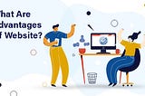 What Are The Advantages Of Websites?