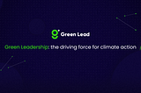 Green Leadership: the driving force for climate action