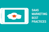 20 simple SaaS Marketing Best Practices to boost your business