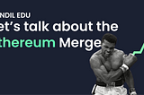 Let’s talk about the Ethereum Merge!