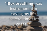 “[Box breathing] was instrumental in saving my life several times in crises…” — Mark Divine, former US Navy SEALs Commander