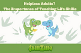 Helpless Adults? The Importance of Teaching Life Skills