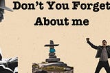 Don't You Forget About me