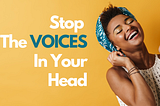 Stop The Voices In Your Head
