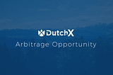 The DutchX — Take part in the arbitrage opportunity