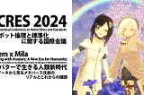 International Conference “ICRES 2024” Nem x Mila Presentation — Living with Avatars: A New Era for…