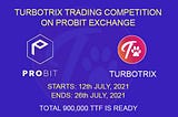 TTF TRADING COMPETITION ON PROBIT. A Great Strategic Partnership between TurboTrix and Probit.