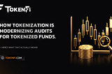 How Tokenization Is Modernizing Audits for Tokenized Funds. Here’s What That Actually Means