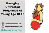 Managing Unwanted Pregnancy At Young Age Of 19