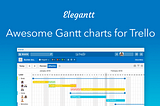 Elegantt: transforme seus boards do Trello em gráficos Gantt