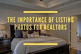 The Importance of Listing Photos for Realtors