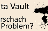 Does Data Vault have a Rorschach Problem?