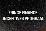 Introducing Fringe Finance V2 Incentive Program