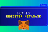 How to register a MetaMask account