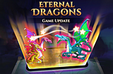 A New Dawn for Eternal Dragons: Inclusive Gameplay Updates, Test Market Release, and Community…