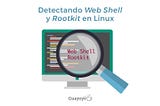 Detectando Web Shell y Rootkit en Linux