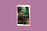 The [Too Sleep-Deprived] Night Interns | Book Review