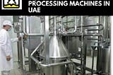 Food Processing Equipment | Food Processing Machines in UAE