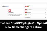 What are ChatGPT plugins: OpenAI’s New Gamechanger Feature