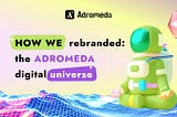 How We Rebranded: The Adromeda Digital Universe