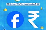 10 Reasons Why You Need Facebook Ads