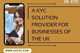 How KYC Regulations Support Businesses in the UK?