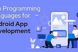 Top Programming Languages for Android App Development