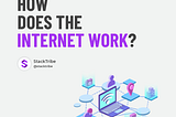 🚩 How does the Internet Work?