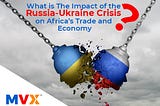 What is the impact of the Russia-Ukraine crisis on Africa’s trade and economy?