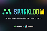 Sparking Innovation: The Sparkloom Hackathon by MorphL2 is Underway!