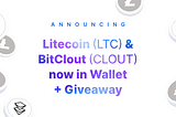 Litecoin (LTC) and BitClout (CLOUT) now in Wallet + Giveaway