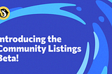 Introducing the Community Listings Beta