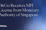 BitGo obtains a Master Payment Institution License from the Monetary Authority of Singapore / Focus…
