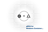 gMSA for Windows Container - 觀念