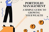 Portfolio Management: A Simple Guide to Growing Your Wealth