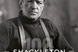 What Can Ernest Shackleton Teach Us About Academic Leadership?
