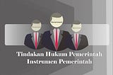 Tindakan Hukum Pemerintah dan Instrumen Pemerintah