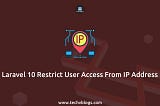 Laravel 10 Restrict User Access From IP Address