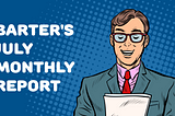 Barter’s July Monthly Report