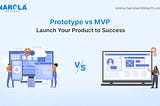 Prototype vs MVP