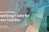 The Power of Automation: Simplifying Tasks for Career Coaches