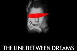 The Line Between Dreams