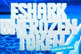 KESHARK TOKEN UPDATE: MAY 2022 THE EIGHTH UNFROZEN